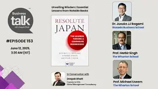 Inside Resolute Japan: Profs. Ikegami, Singh & Useem on Reviving Japan&rsquo;s Business Landscape