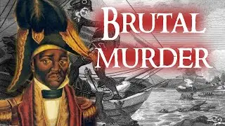 The Brutal Assassination of the Emperor of Haiti | Jean-Jacques Dessalines