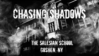 Chasing Shadows: The Salesian School - Goshen, NY