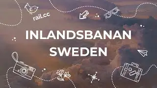 Inlandsbanan | Самые живописные виды