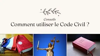 Comment utiliser le Code Civil ?