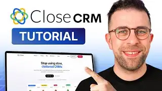 Close CRM Tutorial