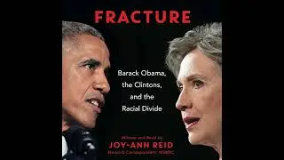 Fracture: Barack Obama, the Clintons, and the Racial Divide by Joy-Ann Reid | Full Audiobook