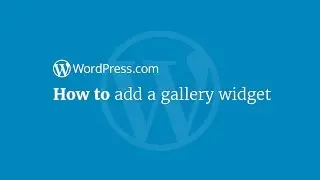 WordPress Tutorial: How to Add a Gallery Widget