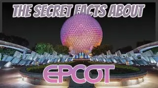 The SECRET Facts About EPCOT!