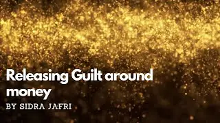 Releasing guilt around money