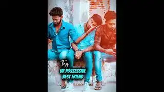 Possessive best friend 🤪❤🫂 | Friendship tamil whatsapp status #tamil #status #tjlove #editz