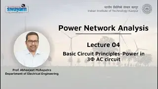 Lecture 04: Basic Circuit Principles-Power in 3&Phi; AC circuit
