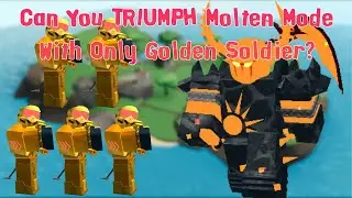 Can You TRIUMPH Molten Mode With Only Golden Soldier? || Roblox Tower Defense Simulator