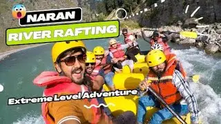 Naran River Rating 😍 | Kunhar River Rafting | Extreme Level Adventure 🔥 | Ahsan Bai Vlogs