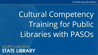 Cultural Competency Training for Public Libraries with PASOs