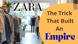 The Business Trick That Built Zara&rsquo;s Fashion Empire!