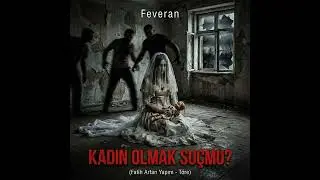 Feveran - Kadın olmak suçmu? (Fatih Artan Yapım - Töre)