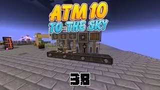 Radioactive Bees and Precision Mechanism - ATM 10 to The Sky - 38