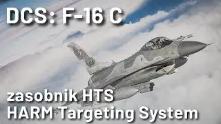 DCS: F-16C - zasobnik HTS (HARM Targeting System)