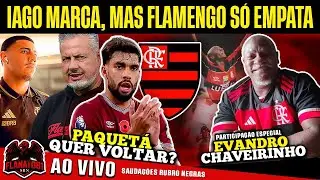🔴 AO VIVO | IAGO MARCA, MAS FLAMENGO S&Oacute; EMPATA | BOTO COBRA POSTURA E PAQUET&Aacute; QUER VOLTAR? 📱