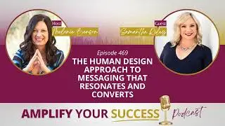 Episode 469: The Human Design Approach to Messaging That Resonates and Converts With Samantha Riley