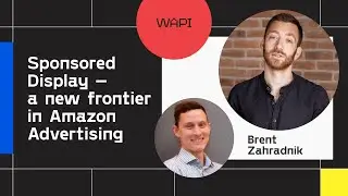 SPONSORED DISPLAY - A NEW FRONTIER IN AMAZON ADVERTISING. WITH BRENT ZAHRADNIK FROM AMZ PATHFINDER