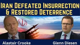 Alastair Crooke: Iran Defeated Insurrection & Restored Deterrence
