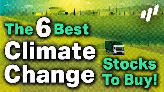 The 6 Best Climate Change Stocks To Buy Right Now!