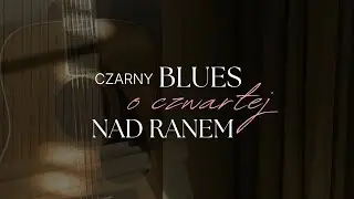 SDM - CZARNY BLUES O CZWARTEJ NAD RANEM || cover by Martyna Krasowska