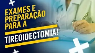 Exames Pré-operatórios E Preparação Para A Cirurgia Da Tireoide