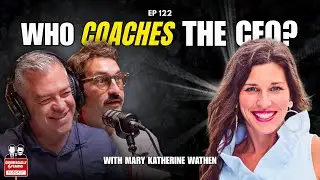 The Executive Coach Your Favorite CEO Is Probably Hiding | with Mary Katherine Wathen