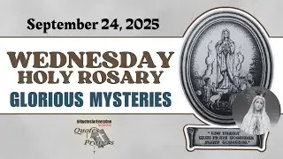 WEDNESDAY HOLY ROSARY | SEPTEMBER 24, 2025 | GLORIOUS MYSTERIES #quotesforeveryone #rosarywednesday