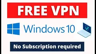 How to get a FREE VPN on your Windows 10 PC @BrettInTech @beebomco @TrigrZolt