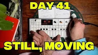 Making Music Every Day on the OP-1 Field | Day 41: Still, Moving