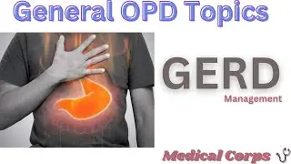 GERD Management/ General OPD Topics/ Medical Corps