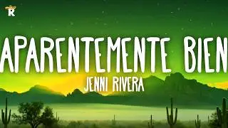 Jenni Rivera - Aparentemente Bien (Letra/Lyrics)
