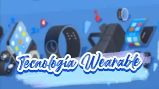 La tecnolog&iacute;a wearable