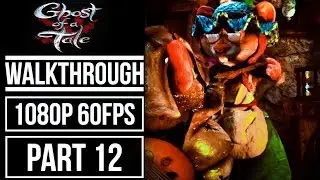 GHOST OF A TALE Gameplay Walkthrough Part 12 No Commentary [1080p 60fps]