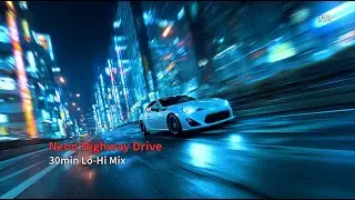 Neon Highway Drive – Lo-Hi City Pop Mix (26min)