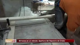 60 horas en un minuto: Apertura del Sepulcro de Cristo