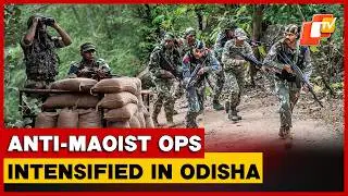 Anti-Maoist Operations Gain Momentum In Kandhamal | Odisha