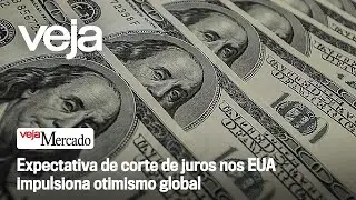 Expectativa de corte de juros nos EUA impulsiona otimismo global | Mercado