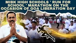 MIBK High Schools ' Run for School ' Marathon on the occasion of Goa liberation Day