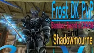 6.1 Frost DK PvP - Shadowmourne and Bamboo Sword of DOOM! Highlights