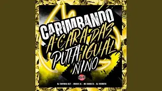 Carimbando a Cara das Puta Igual Nino