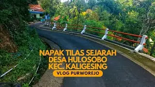 NAPAK TILAS DI DESA HULOSOBO KEC. KALIGESING | Pernah Menjadi Pusat Pemerintahan Kabupaten Purworejo