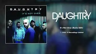 Daughtry - It's Not Over (Radio Edit) [HQ Audio]