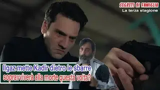 Segreti di famiglia  Ilgaz mette Kadir dietro le sbarre... sopravviverà alla morte questa volta?