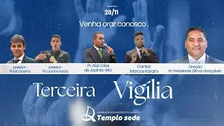 Terceira Vigília Templo Sede: Uma Palavra Evangelistica com Pr: Alan Dias