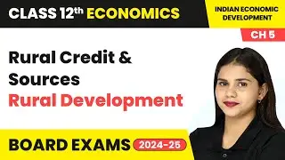 Rural Credit & Sources - Rural Development | Class 12 Economics Chapter 5 | CBSE 2024-25