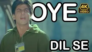 OYE | 4K | Shah Rukh Khan, Manisha Koirala | Dil Se.. (1998)