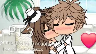 L amore per un ragazzo (gacha life) primo giorno di scuola PT3