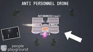 I made an AUTONOMOUS anti personnel drone in people playground