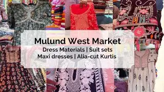 Mulund West Street Shopping Mumbai | Dress Materials | Suit sets | Maxi dresses | Alia-cut Kurtis